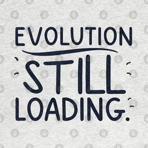 Evolution still loading by NomiCrafts